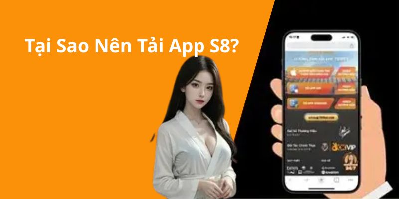 tai-sao-nen-tai-app-s8